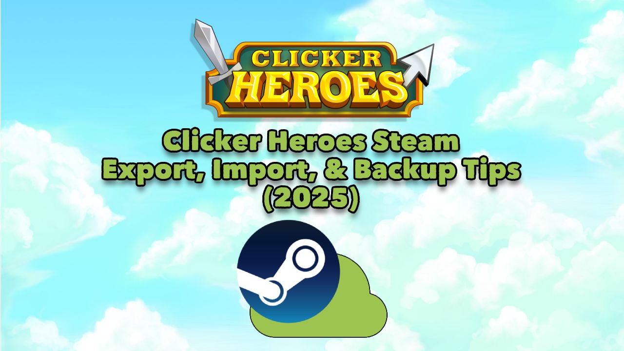 Clicker Heroes on Steam How to Back Up Your Progress with Cloud and Manual Saves
