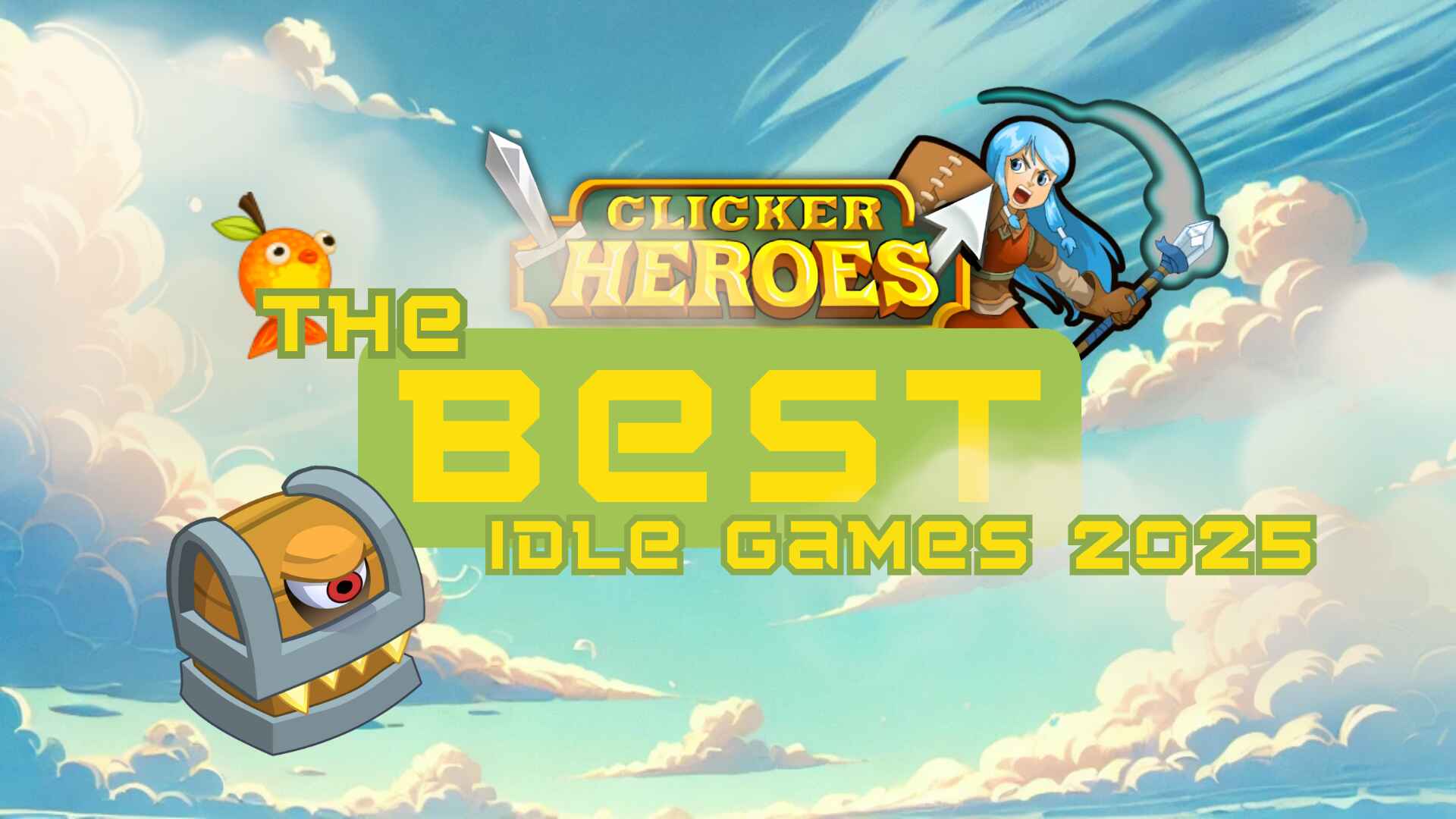 A vibrant promotional image featuring the game Clicker Heroes, with a cartoon-style background of blue skies and clouds. A female hero character holding a sword and staff appears on the right, while a one-eyed treasure chest monster and a flying orange bird are shown on the left. The bold yellow text in the center reads: "The Best Idle Games 2025.