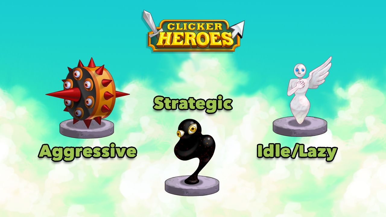 Clicker Heroes Playstyle Aggressive, Lazy, or Strategic