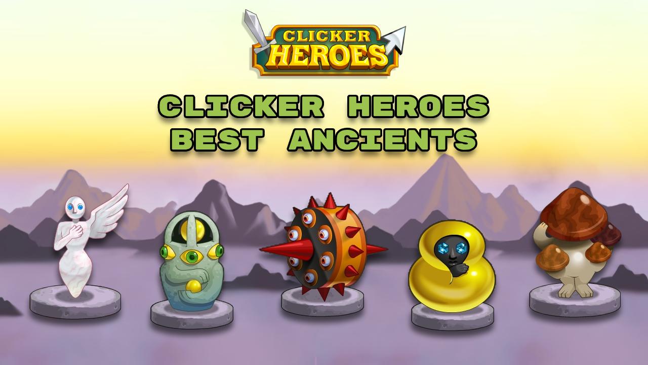 Clicker Heroes Best Ancients Guide for Faster Progression