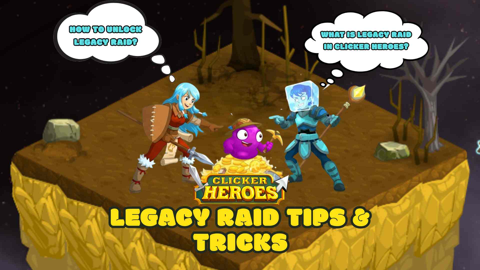 Clicker Heroes legacy raid tips and tricks banner showing two heroes and a purple monster with text about how to unlock legacy raid and what is legacy raid in Clicker Heroes.