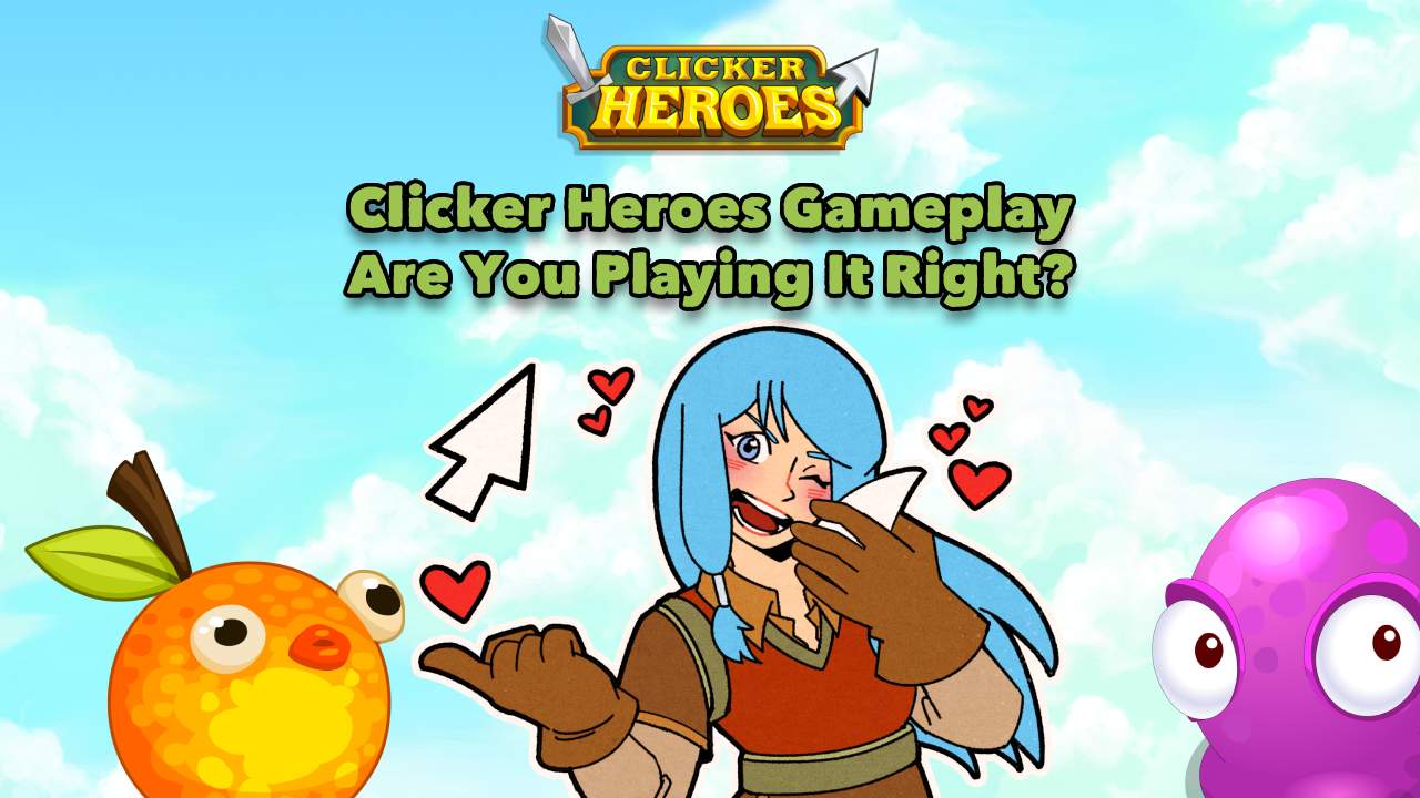 Clicker Heroes Gameplay Are You Playing It Right Let’s Find Out