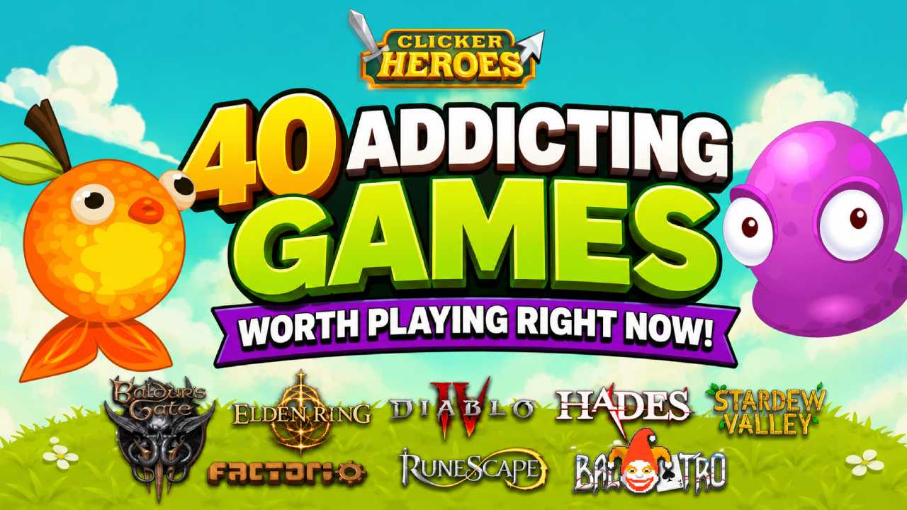 Colorful banner for "40 Addicting Games Worth Playing Right Now" featuring Clicker Heroes branding, cartoon game characters, and popular game logos including Baldur's Gate 3, Elden Ring, Diablo IV, Hades, Stardew Valley, Factorio, RuneScape, and Balatro