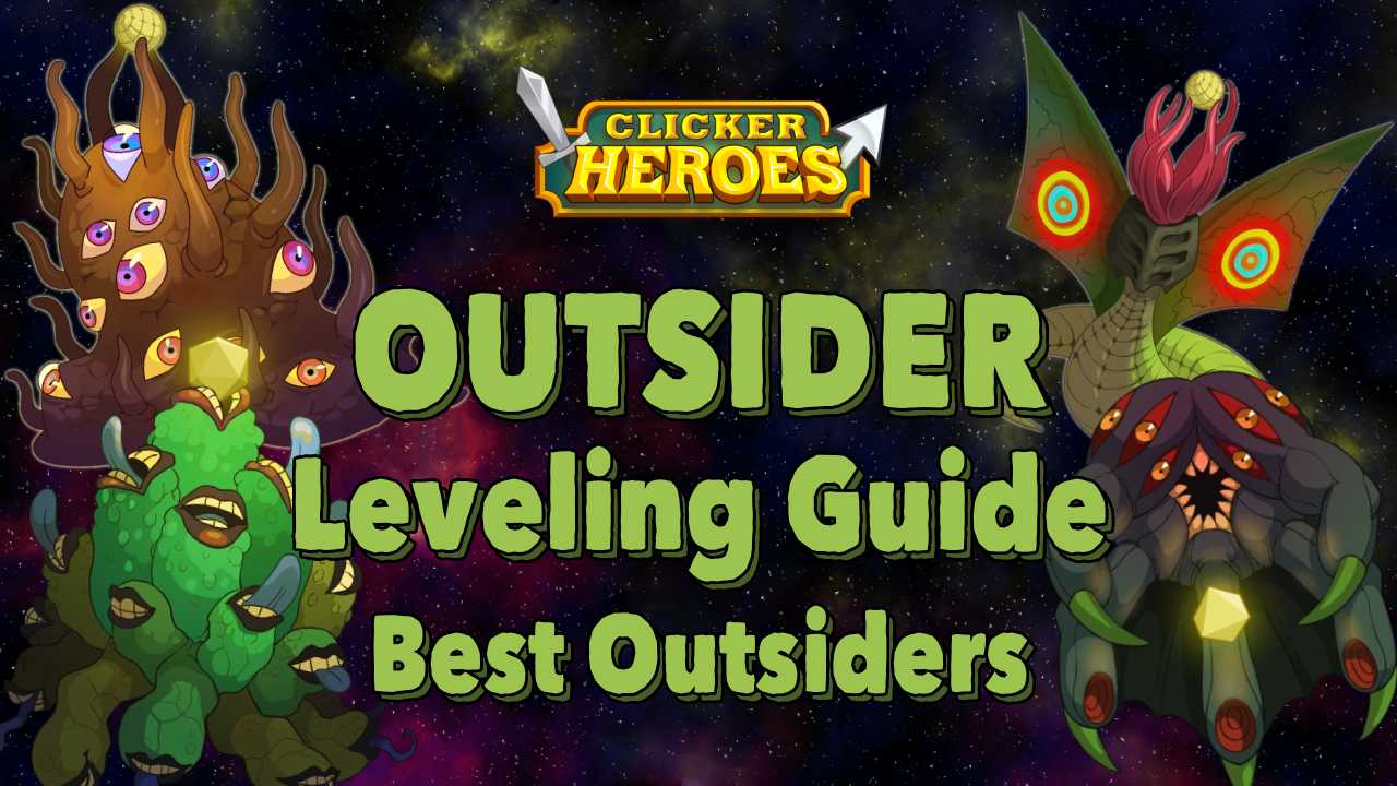 Thumbnail image for a Clicker Heroes "Outsider Leveling Guide: Best Outsiders" featuring game logo and Outsider characters